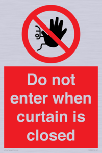 Do not enter when curtain is closed